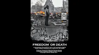 "Freedom Or Death!" Ukraine Maidan Revolution Documentary Re-Release