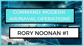 Command: Modern Air/Naval Operations with Rory #1