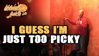 I Guess I'm Just Too Picky - Mike Baldwin - Comedy Juice