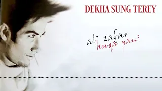 Dekha Sung Terey - Ali Zafar