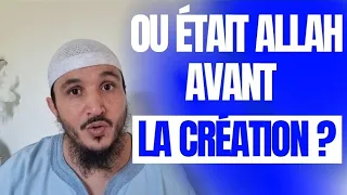 D'OÙ VIENT ALLAH ,OU ÉTAIT IL AVANT LA CRÉATION ?