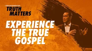 Truth Matters - Experience the True Gospel - Peter Tanchi