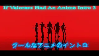 If Valorant Had An Anime Intro 3