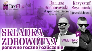 Składka zdrowotna  ponowne roczne rozliczenie - webinar - Dariusz Suchorowski