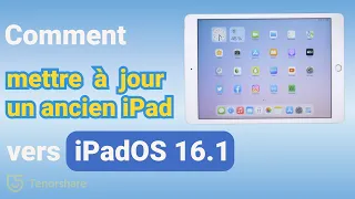 Comment mettre à jour un ancien iPad vers iPadOS 16.1 ?