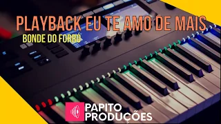 PLAYBACK EU TE AMO DE MAIS(BONDE DO FORRÓ)