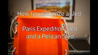 How to customize a sled (Paris Expedition Sled and Pelican Sled)