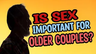 Is sex important for older couples?