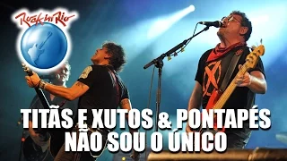 Titãs e Xutos & Pontapés - Não Sou o Único (Ao Vivo no Rock in Rio)