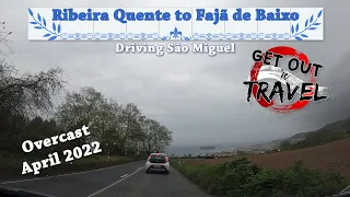 São Miguel [Driving] April 2022 - Ribeira Quente to Fajã de Baixo