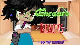 Encanto reacts to my memes | gacha reaction 1.5k+ special