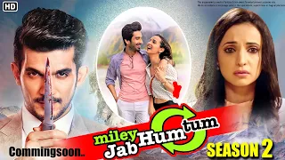 TV Show "Mile Jab Ham Tum season 2" Come back official announcement ! Sanaya Irani Mohit sehgal