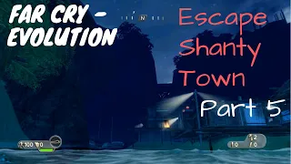 Far Cry Instincts Evolution  - Shanty Town Escape - Part 5 (X-box 360)