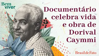 Documentário celebra vida e obra de Dorival Caymmi | Bem Viver