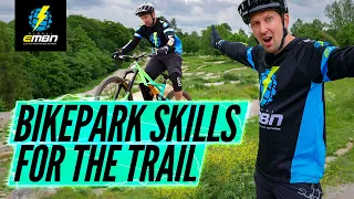 Skills To Take From The Bikepark To The Trail | EMTB Skills