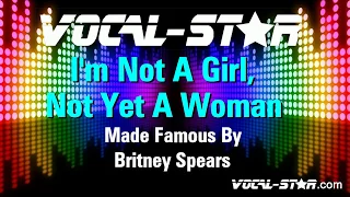 Britney Spears - I'm Not A Girl Not Yet A Woman | With Lyrics HD Vocal-Star Karaoke 4K