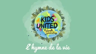 Kids United Nouvelle Génération - "L’hymne de la vie " 🌎 (Lyrics video)