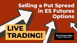 Live Trading: Selling a Put Spread in ES Futures Options