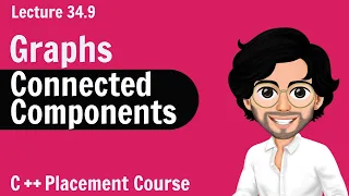 Connected Components | C++ Placement Course | Lecture 34.9