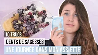 10 trucs Dents de Sagesses - Une journée dans mon assiette | MON EXPÉRIENCE & QUOI MANGER