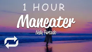 [1 HOUR 🕐 ] Nelly Furtado - Maneater (Lyrics)