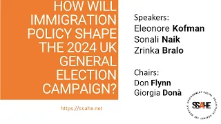 How will immigration policy shape the 2024 UK General Election campaign? SSAHE webinar