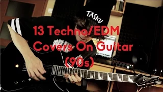 13 Techno/EDM Covers On Guitar (90s)