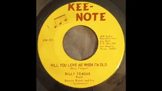 Billy Teague  -  Will You Love Me When I'm Old