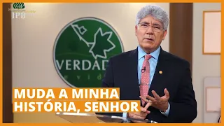 MUDA A MINHA HISTÓRIA, SENHOR - Hernandes Dias Lopes