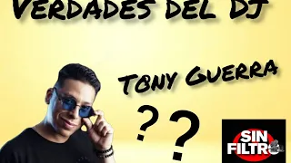 Dj Tony Guerra toda la verdad te lo contamos todo!!....