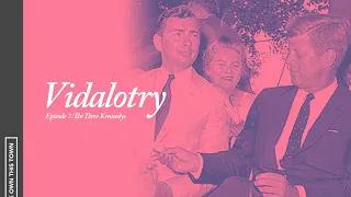 Vidalotry #7: The Three Kennedys