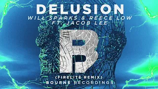 Will Sparks & Reece Low - Delusion [Feat. Jacob Lee] (Firelite Remix)
