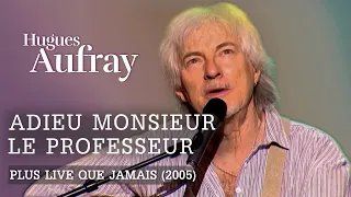 Hugues Aufray - Adieu monsieur le professeur (Live officiel « Plus live que jamais » Paris 2005)