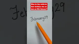 When do they celebrate their birthdays who are born on 29th February? #math #youtube #tutor