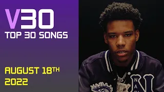 Top 30 Songs of the Week | August 18, 2022 | V30