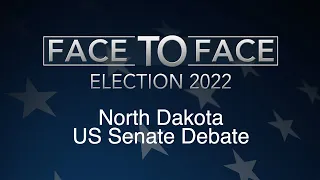 Face to Face: North Dakota US Senate Debate