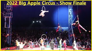 2022 Big Apple Circus - Ending Finale - 4k