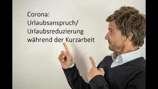 Corona - Kürzung des Urlaubsanspruchs und des Urlaubentgelts bei Kurzarbeit?