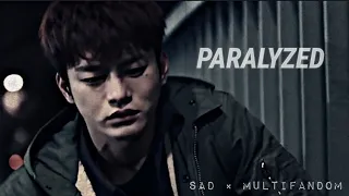 Paralyzed || Sad × Multifandom