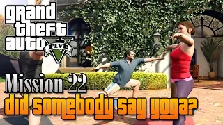 GTA V - Mission #22 - "Did Somebody Say Yoga?" [100% Invincible Guide]