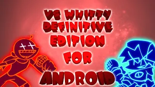 VS WHITTY  DEFINITIVE EDITION FOR ANDROID | ПРОТИВ УИТТИ  ДЕФИНИТИВ ЭДИШН ДЛЯ АНДРОИД