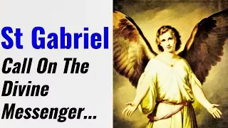 Prayer to St Gabriel - Protection, Healing, Blessing, Restoration, Deliverance, Courage, Faith