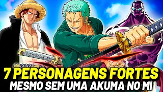 7 PERSONAGENS SUPER PODEROSOS MESMO SEM UMA AKUMA NO MI | ONE PIECE