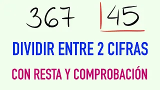Cómo dividir por 2 cifras con resta y comprobación ejemplo 367 entre 45
