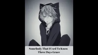 Somebody That I Used To Know -Three Days Grace (Nightcore)