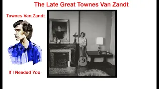 Townes van zandt - If I Needed You (Lyrics)