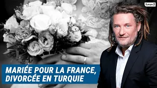 Olivier Delacroix (Libre antenne) - Elle est mariée pour la France et divorcée pour la Turquie