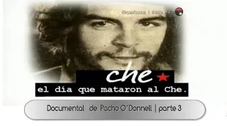 "El día que mataron al Che"| Documental de Pacho O´Donnell -parte 3/4