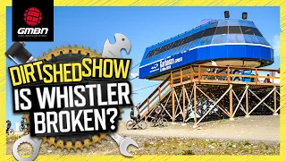 What's Happening?! Whistler Bike Park At A Standstill! | Dirt Shed Show 430