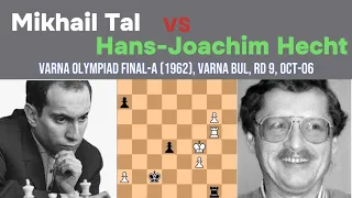 Mikhail Tal vs Hans-Joachim Hecht ||Varna Olympiad Final-A (1962), Varna BUL, rd 9, Oct-06